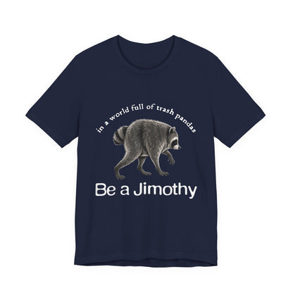 Be a Jimothy Raccoon T-Shirt