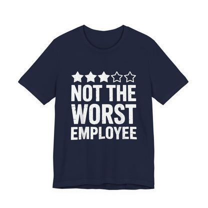 Not The Worst Employee T-Shirt