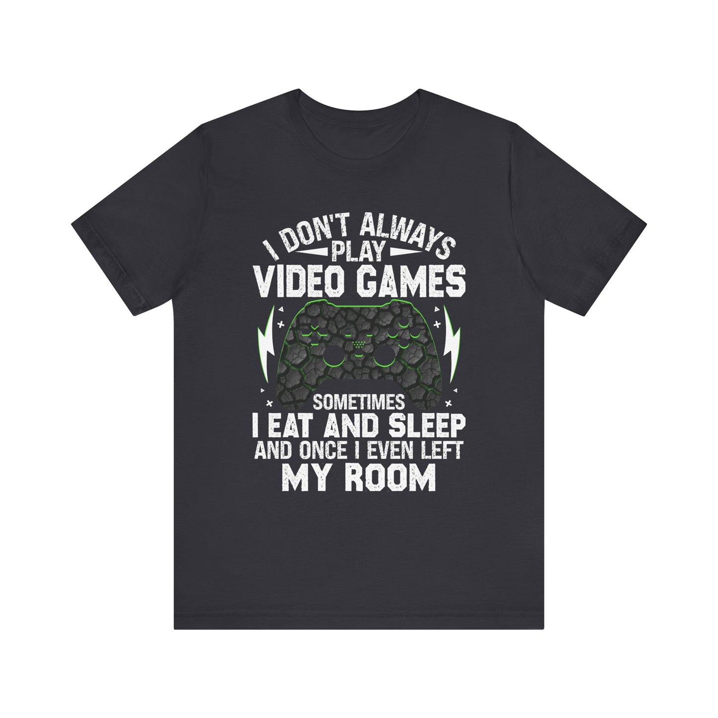 Funny Gamer I Don't Always Play Video Games Shirt