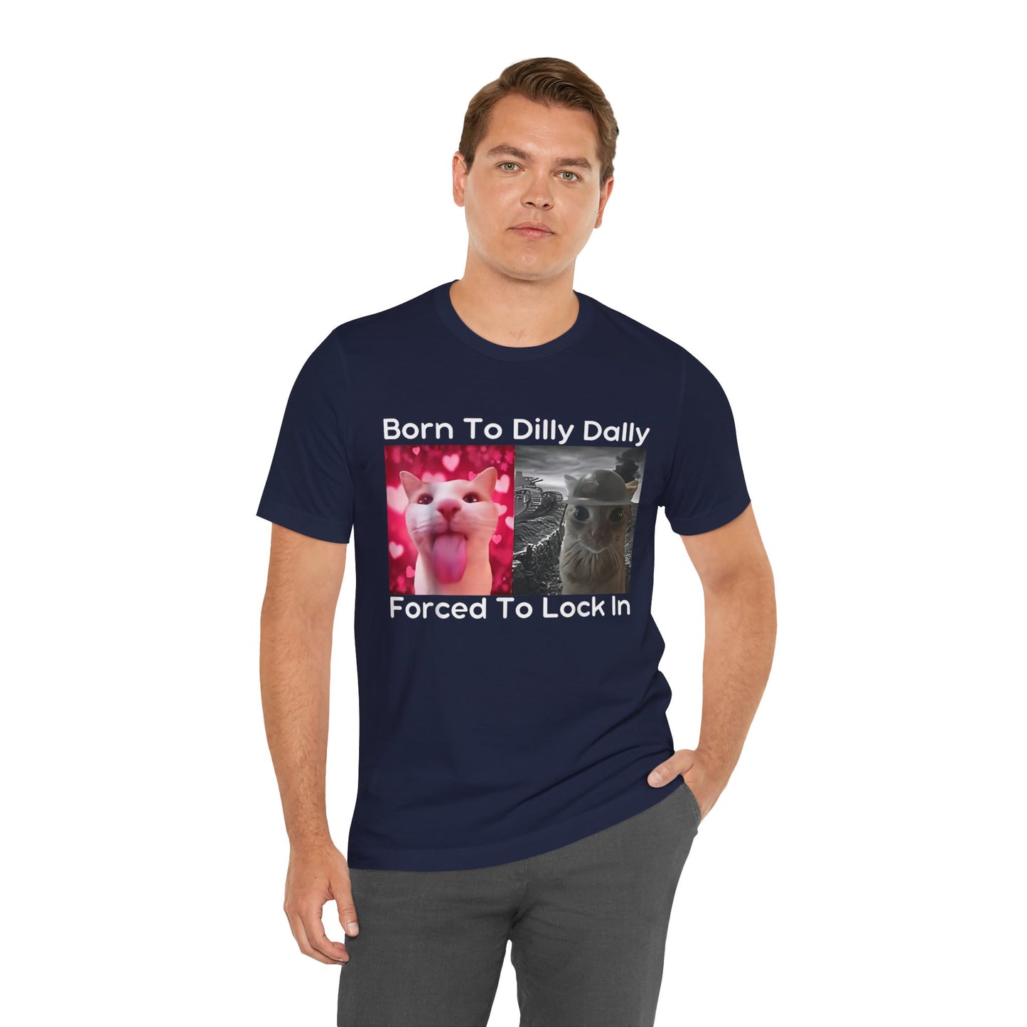 Born To Dilly Dally Funny Cat Meme T-Shirt