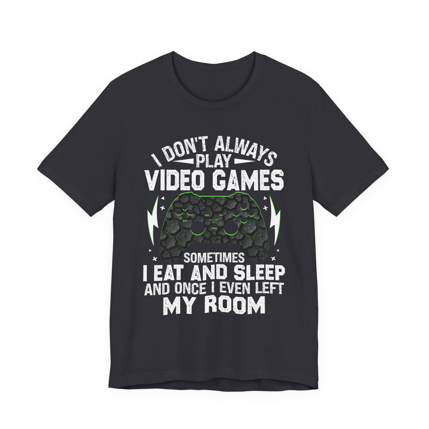 Funny Gamer I Don't Always Play Video Games Shirt