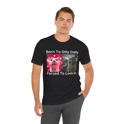 Born To Dilly Dally Funny Cat Meme T-Shirt