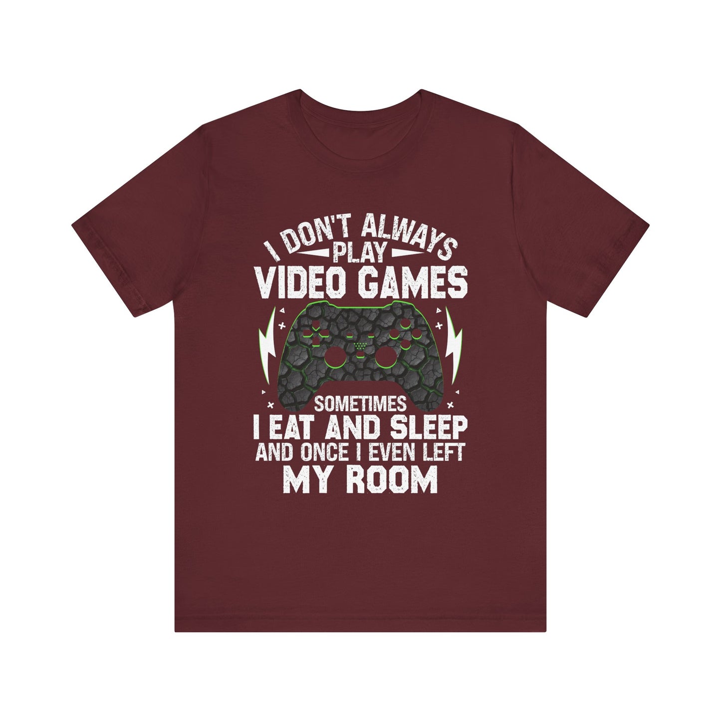 Funny Gamer I Don't Always Play Video Games Shirt