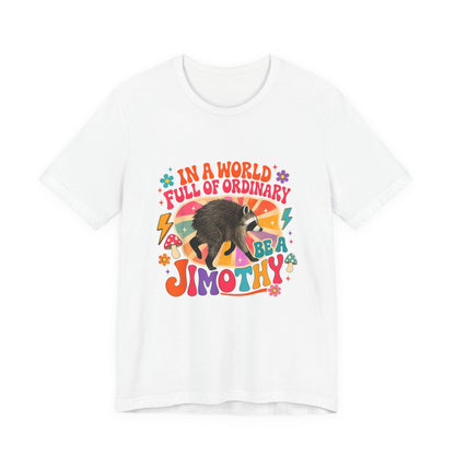 Be a Jimothy T-Shirt