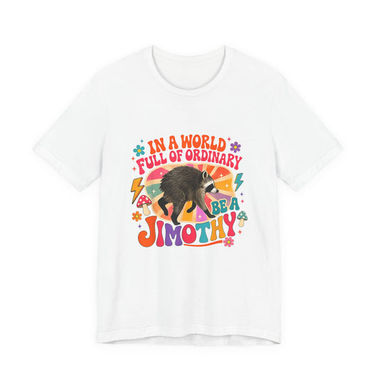 Be a Jimothy T-Shirt