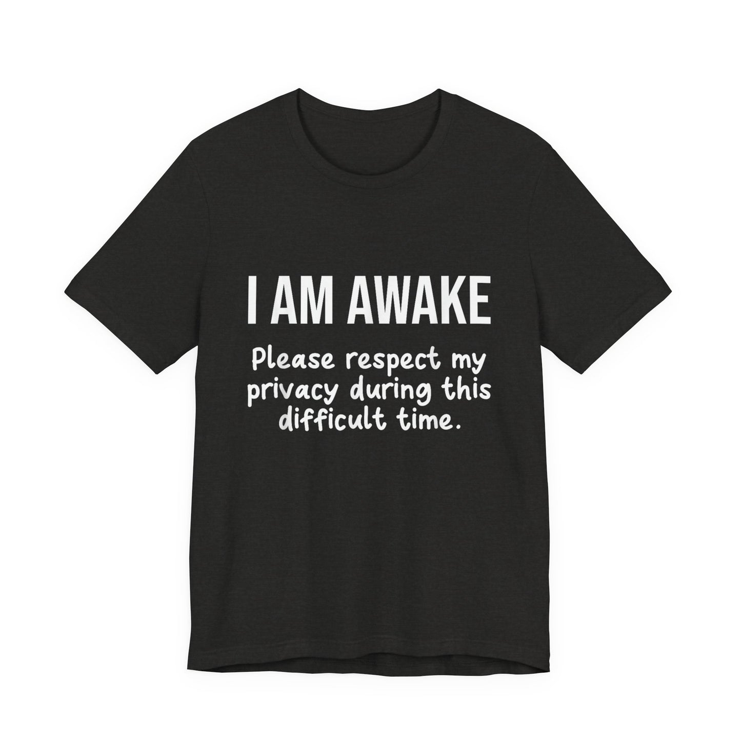 I Am Awake T‑Shirt