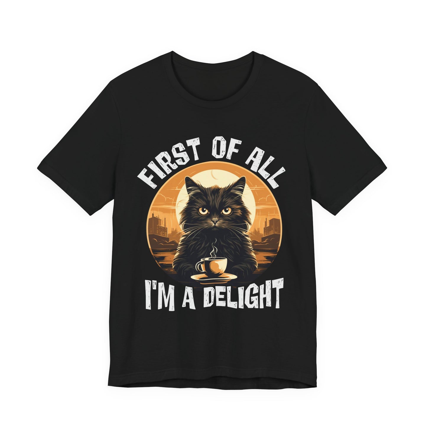 Cat Coffee First of All I'm a Delight Graphic T-Shirt