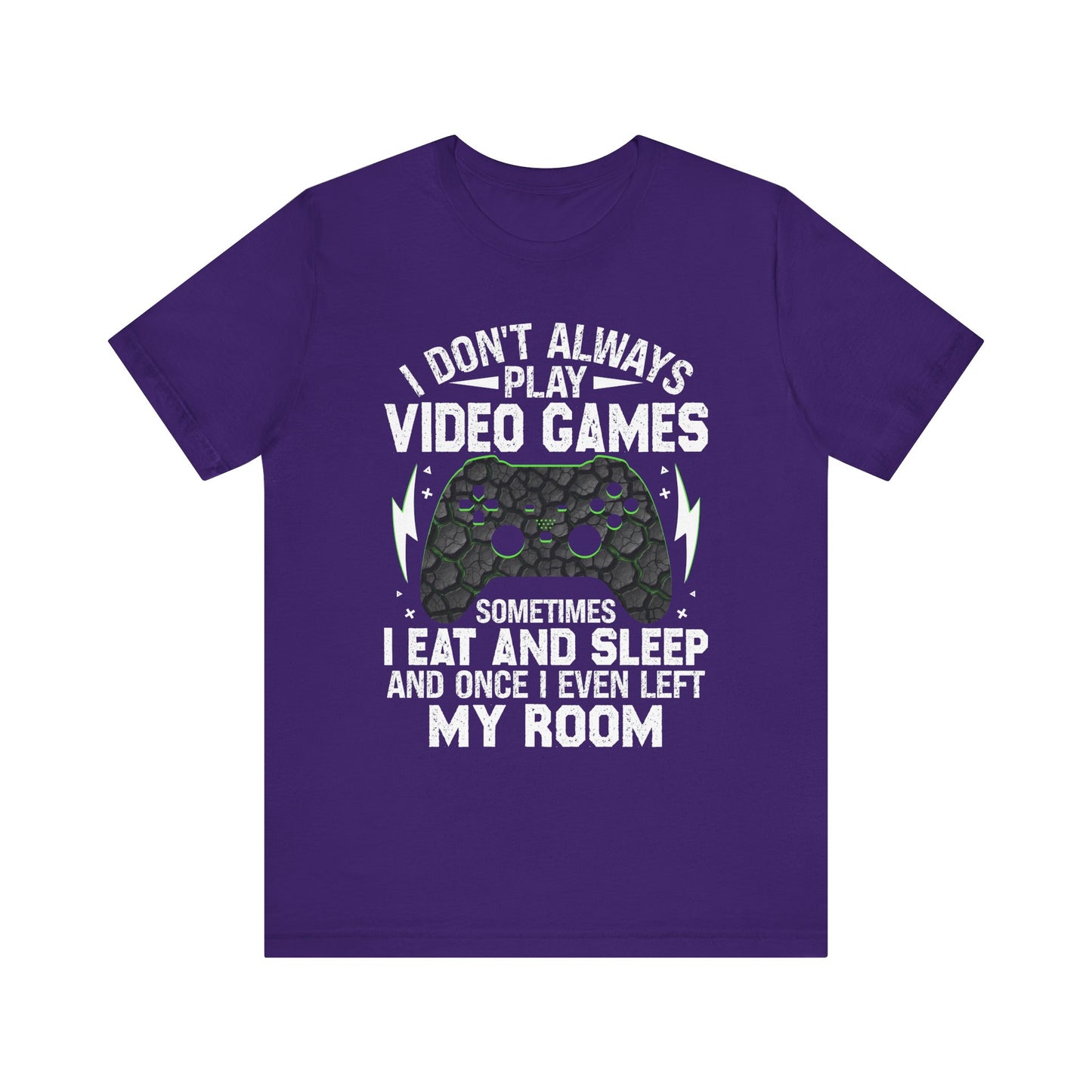Funny Gamer I Don't Always Play Video Games Shirt