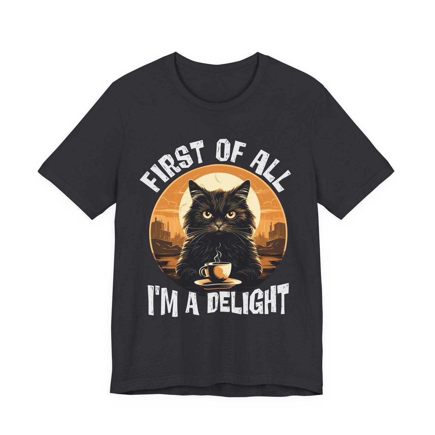 Cat Coffee First of All I'm a Delight Graphic T-Shirt