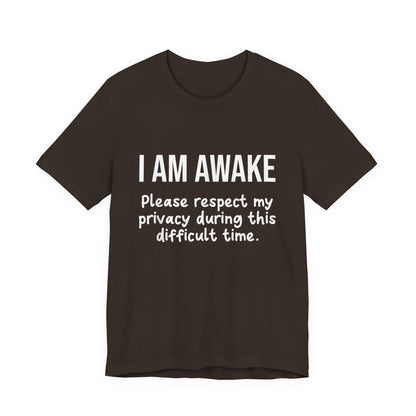 I Am Awake T‑Shirt