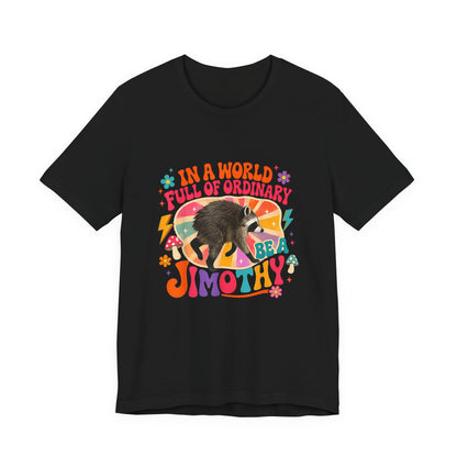 Be a Jimothy T-Shirt