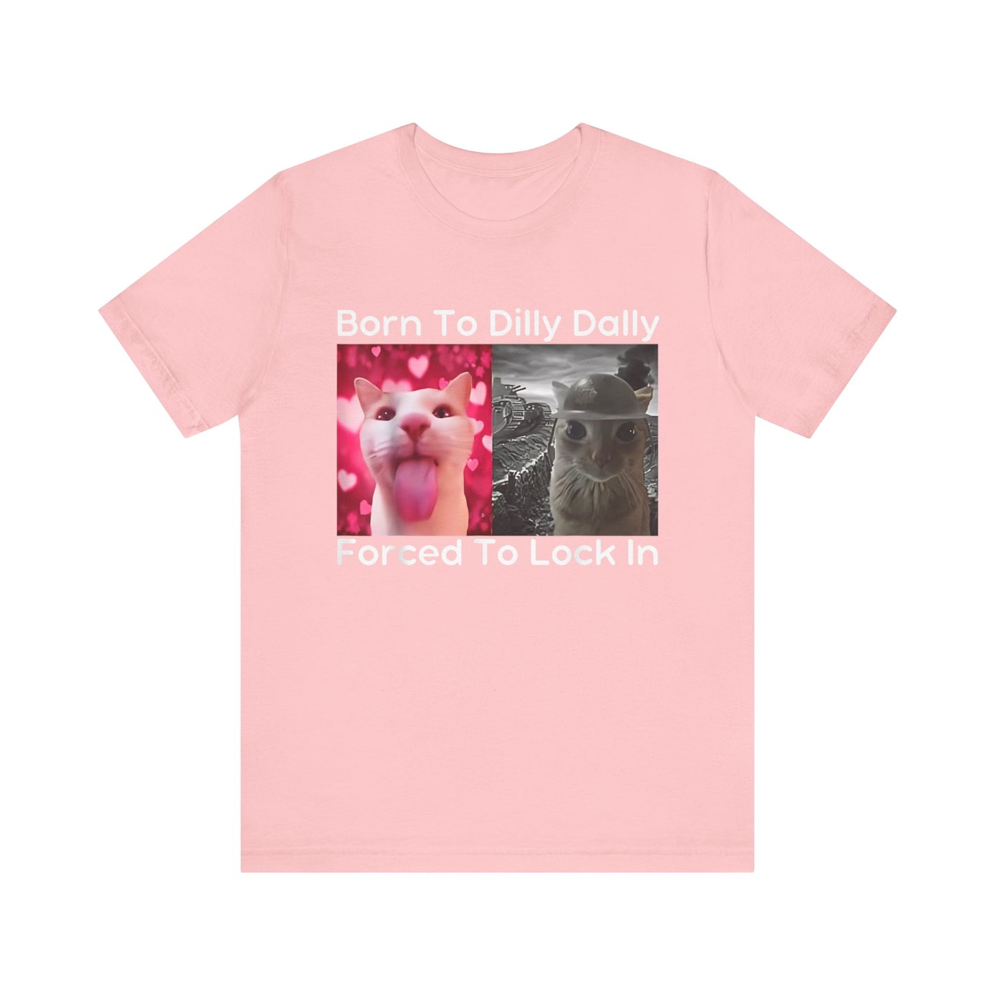 Born To Dilly Dally Funny Cat Meme T-Shirt