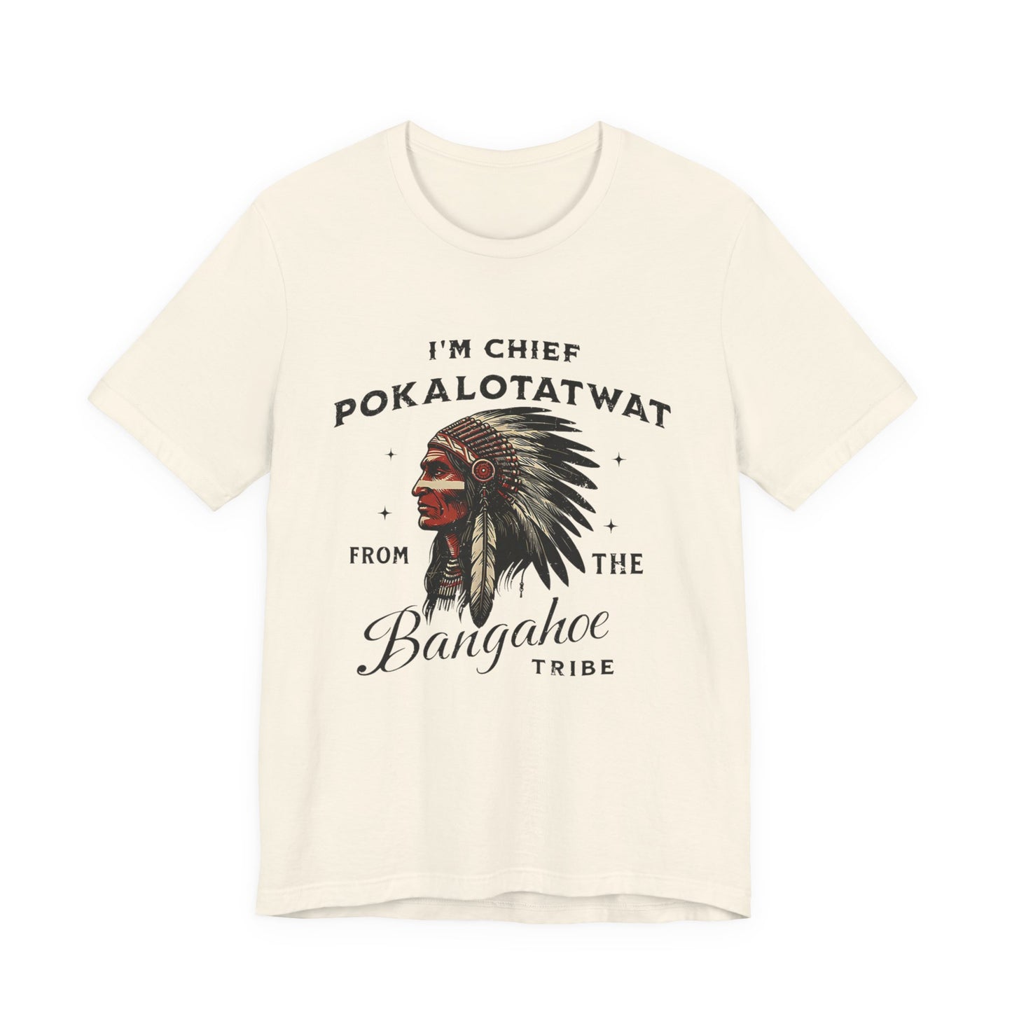 I'm Chief Pokalotatwat from The Tribe Indigenous Native T-Shirt