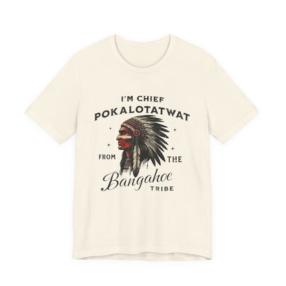 I'm Chief Pokalotatwat from The Tribe Indigenous Native T-Shirt