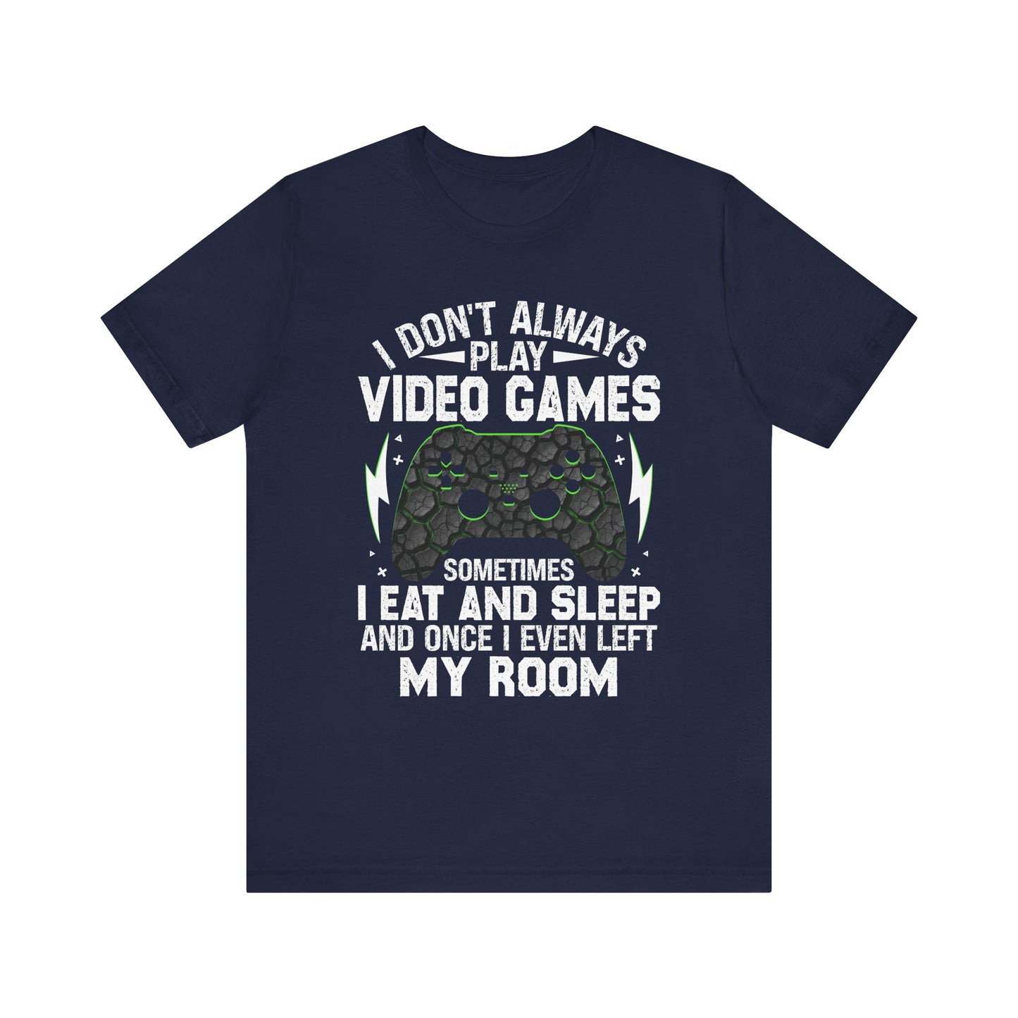 Funny Gamer I Don't Always Play Video Games Shirt