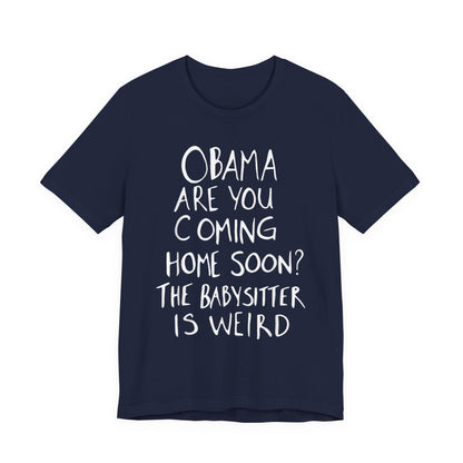 Obama are You Coming Home Soon T-Shirt