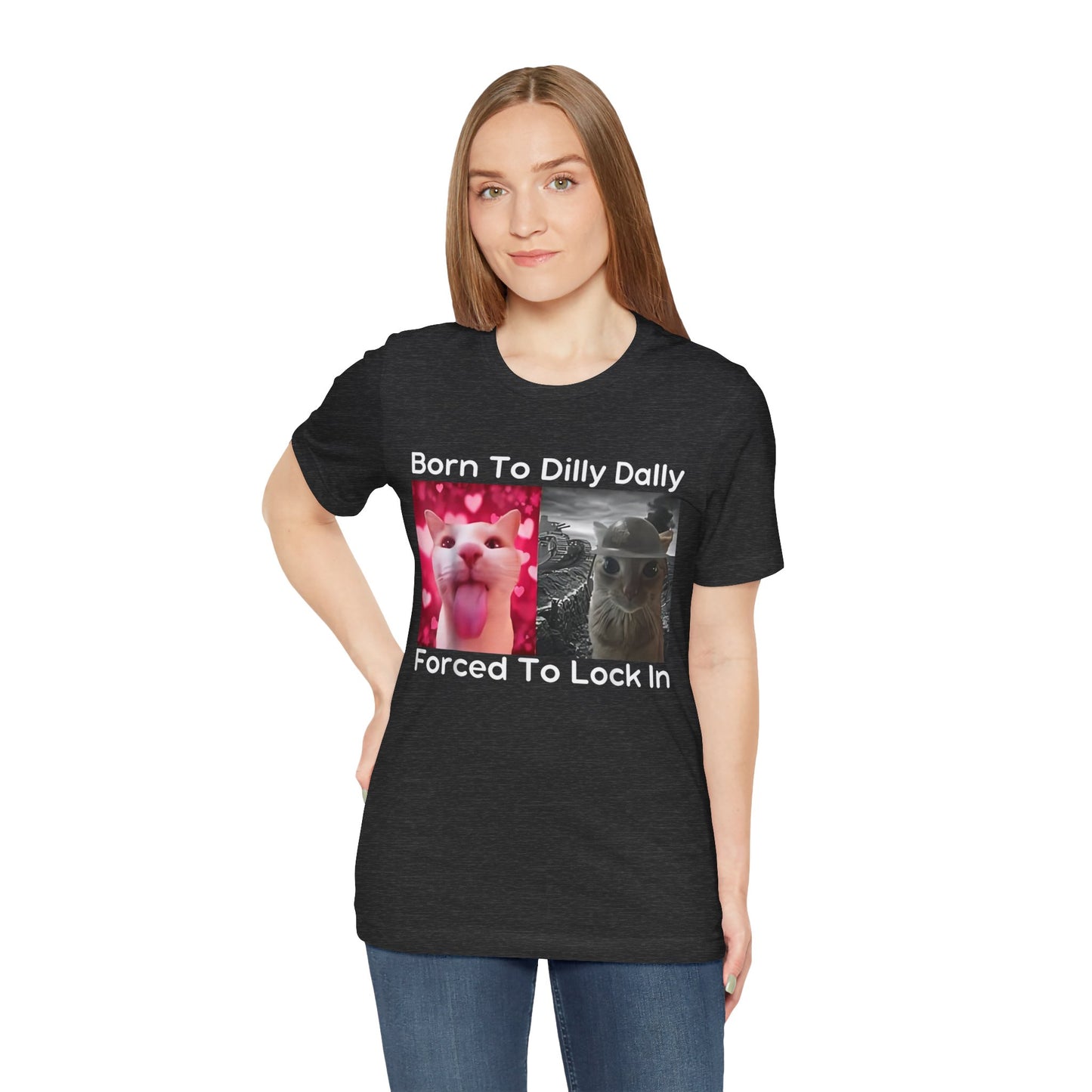Born To Dilly Dally Funny Cat Meme T-Shirt