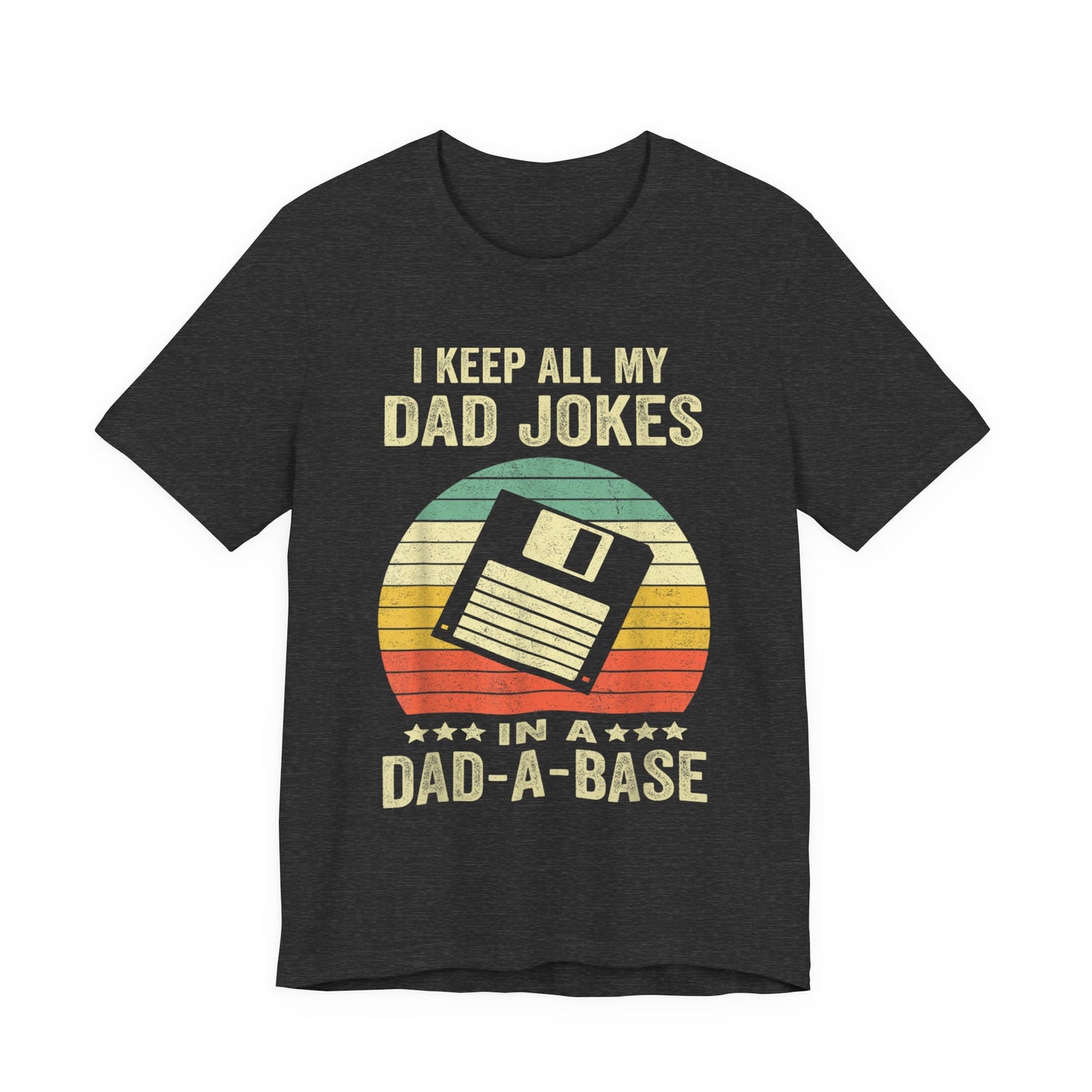 I Keep All My Dad Jokes in a Dad-A-Base T-Shirt