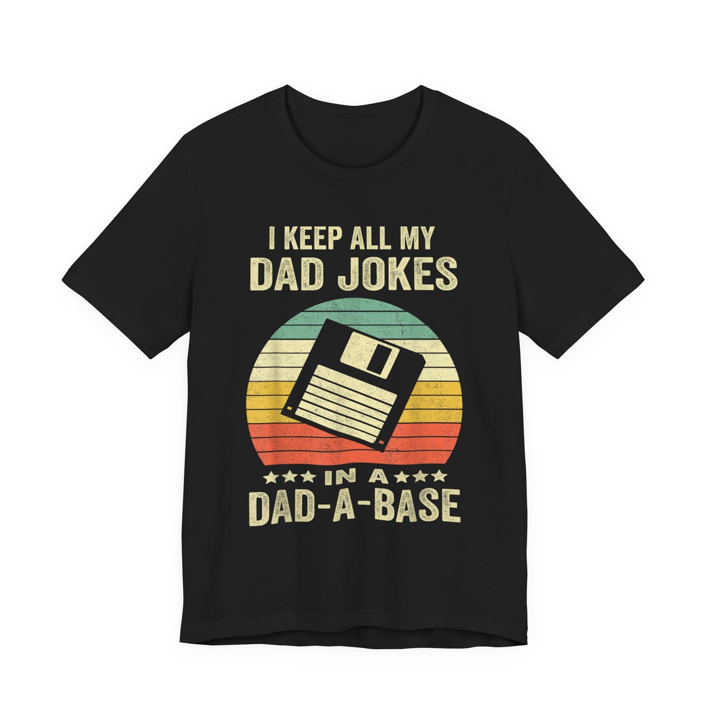 I Keep All My Dad Jokes in a Dad-A-Base T-Shirt