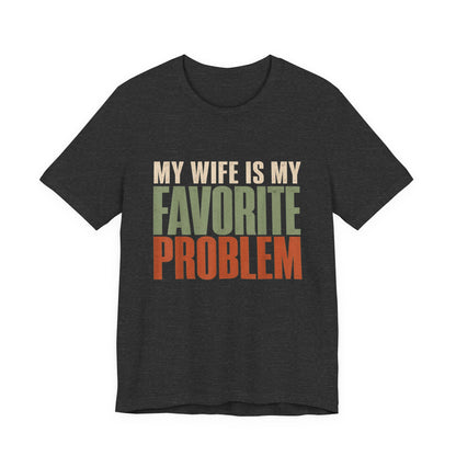 My Wife Is My Favorite Problem T-Shirt