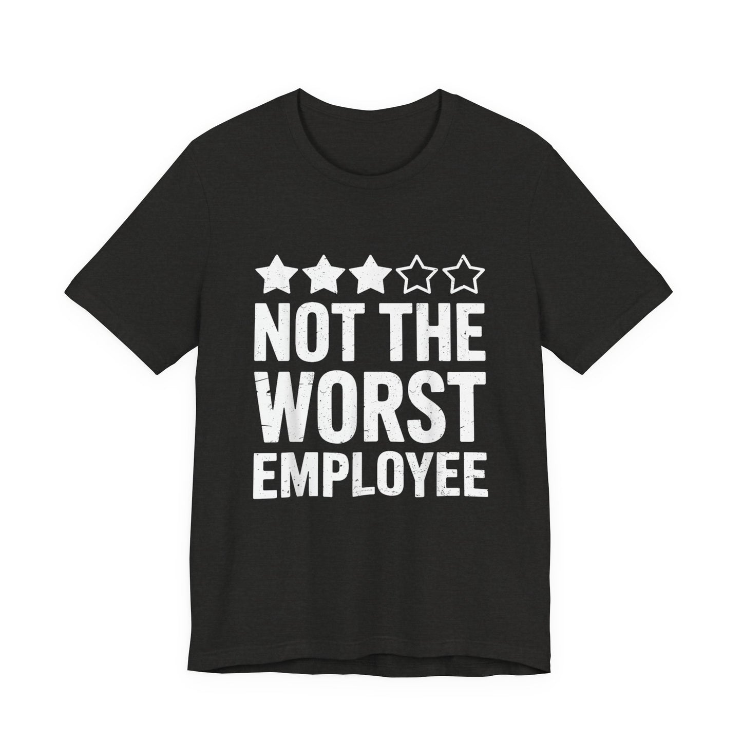 Not The Worst Employee T-Shirt