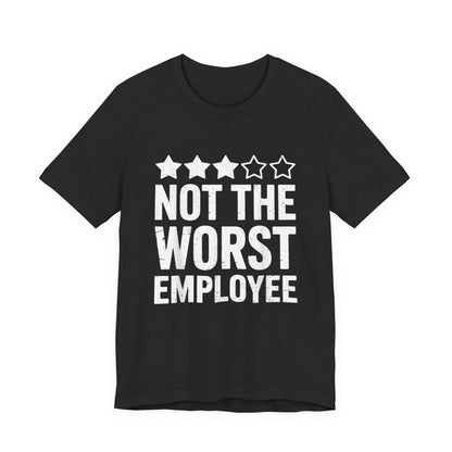 Not The Worst Employee T-Shirt