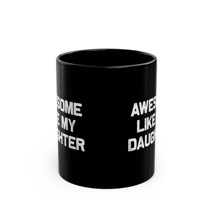 Awesome Like My Daughter Mug