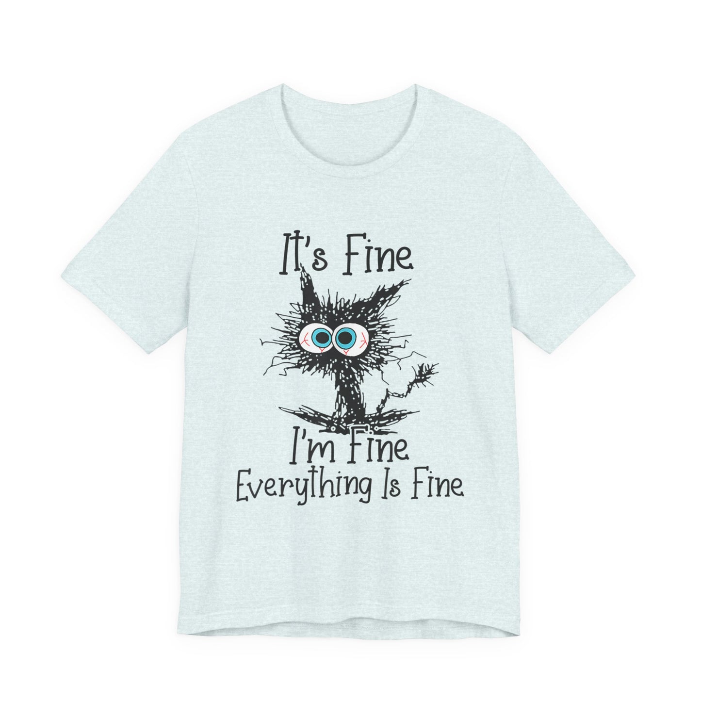 It’s Fine I'm Fine Everything Is Fine T‑Shirt