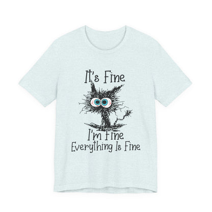 It’s Fine I'm Fine Everything Is Fine T‑Shirt