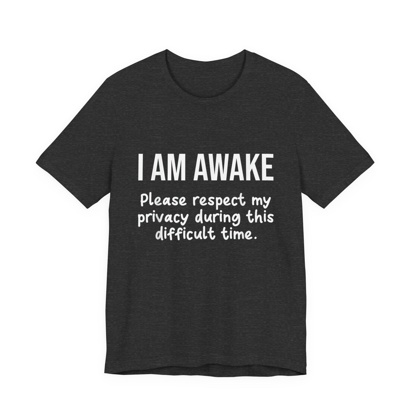 I Am Awake T‑Shirt