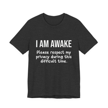 I Am Awake T‑Shirt