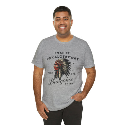 I'm Chief Pokalotatwat from The Tribe Indigenous Native T-Shirt