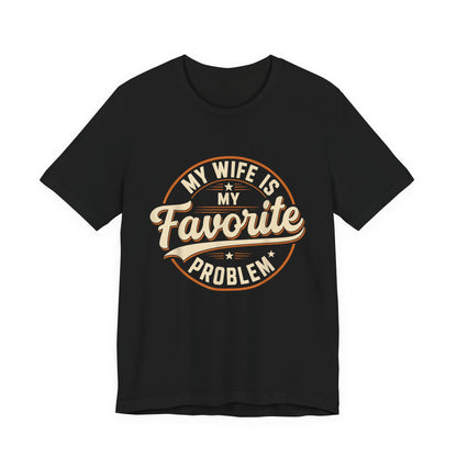 My Wife Is My Favorite Problem T-Shirt