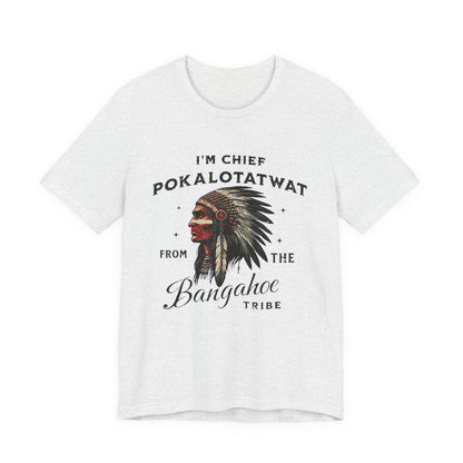 I'm Chief Pokalotatwat from The Tribe Indigenous Native T-Shirt