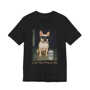 I Got That Dog In Me Tee Funny Sunglasses French Bulldog T-Shirt
