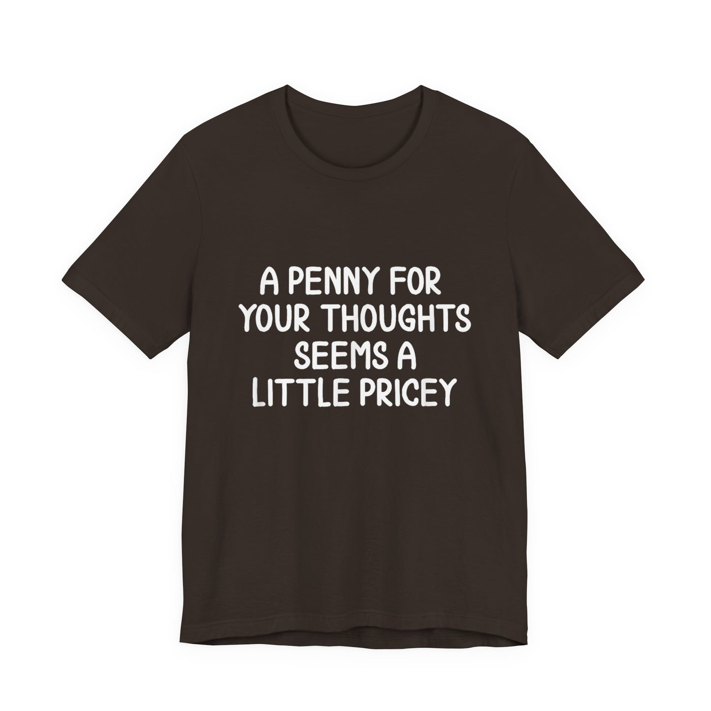 Funny A Penny For Your Thoughts T-Shirt