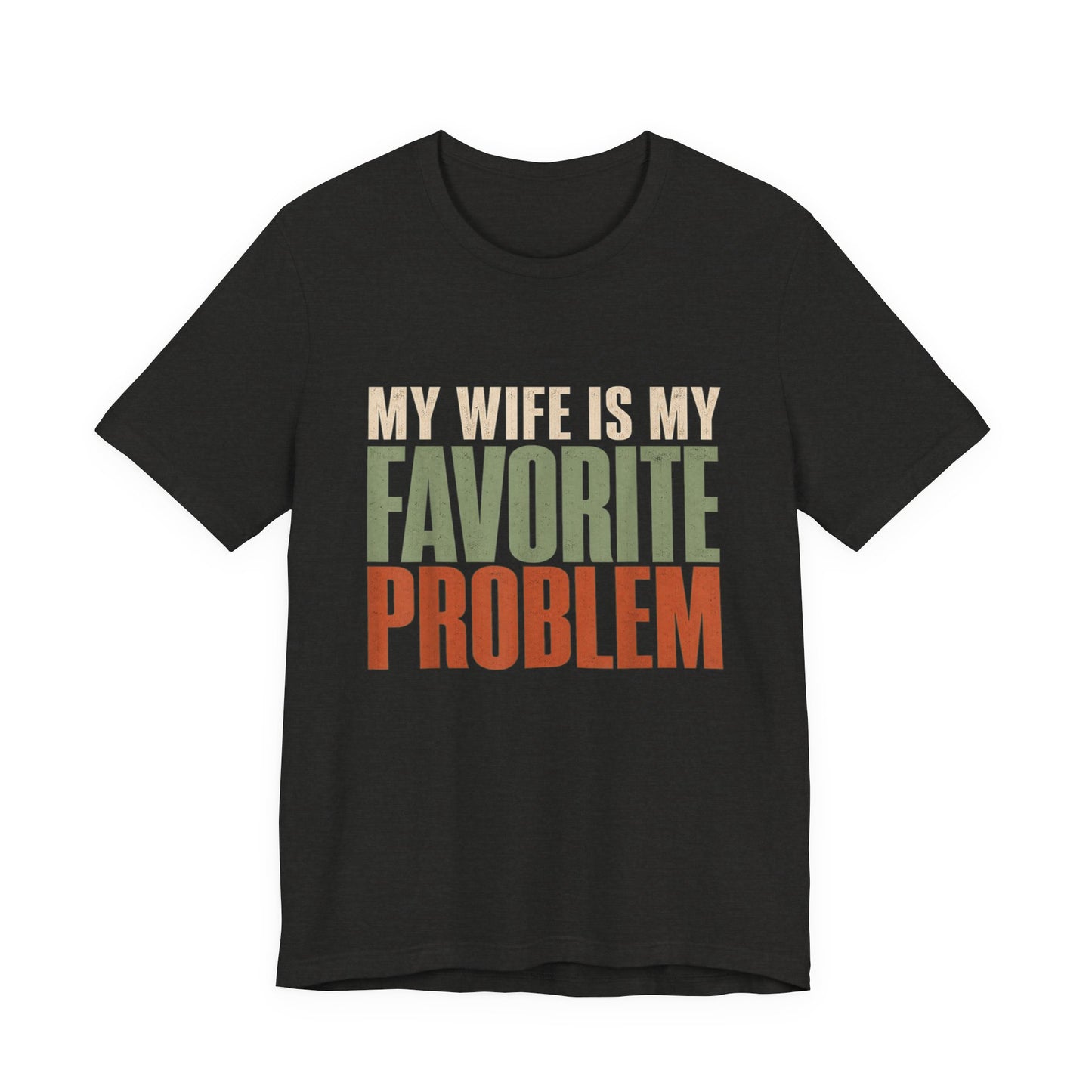 My Wife Is My Favorite Problem T-Shirt