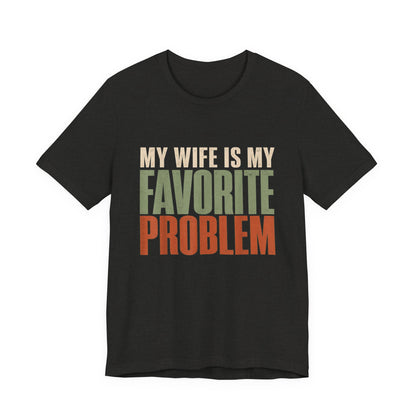 My Wife Is My Favorite Problem T-Shirt